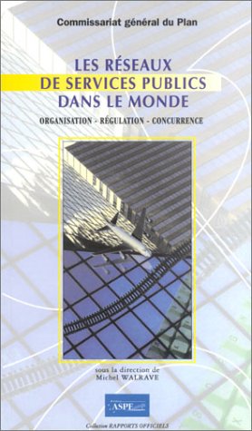 Les réseaux de services publics dans le monde : organisation, régulation, concurrence Books