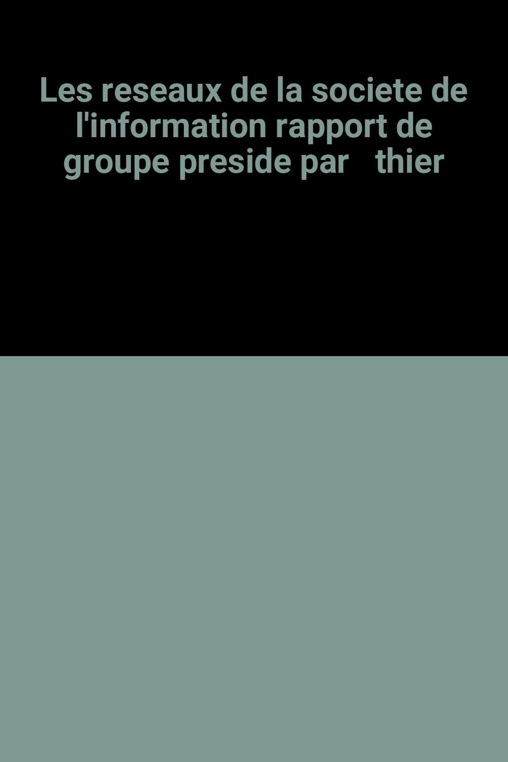 Les réseaux de la société de l'information. Rapport du Groupe présidé par Thierry Miléo book