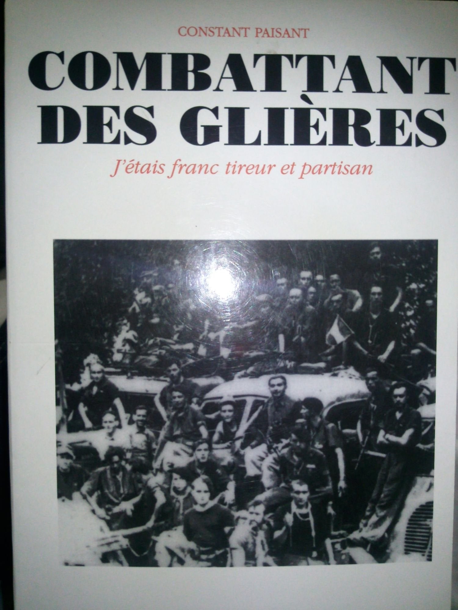 Combattant des Glières: J'étais franc-tireur et partisan book