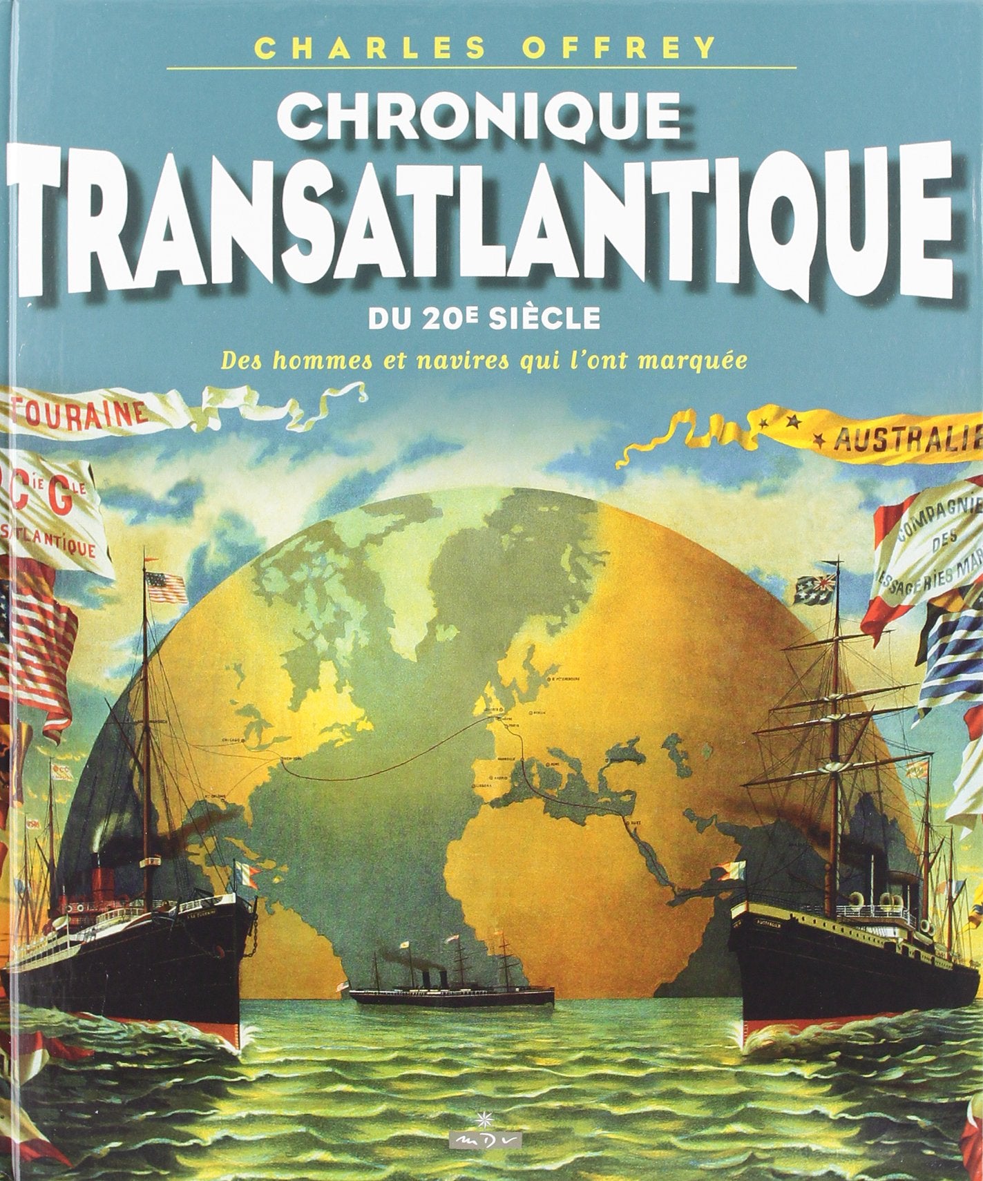 Chronique Transatlantique Du Xxeme Siecle. Des Hommes Et Des Navires Qui L'Ont Marquee Leisure & Fun