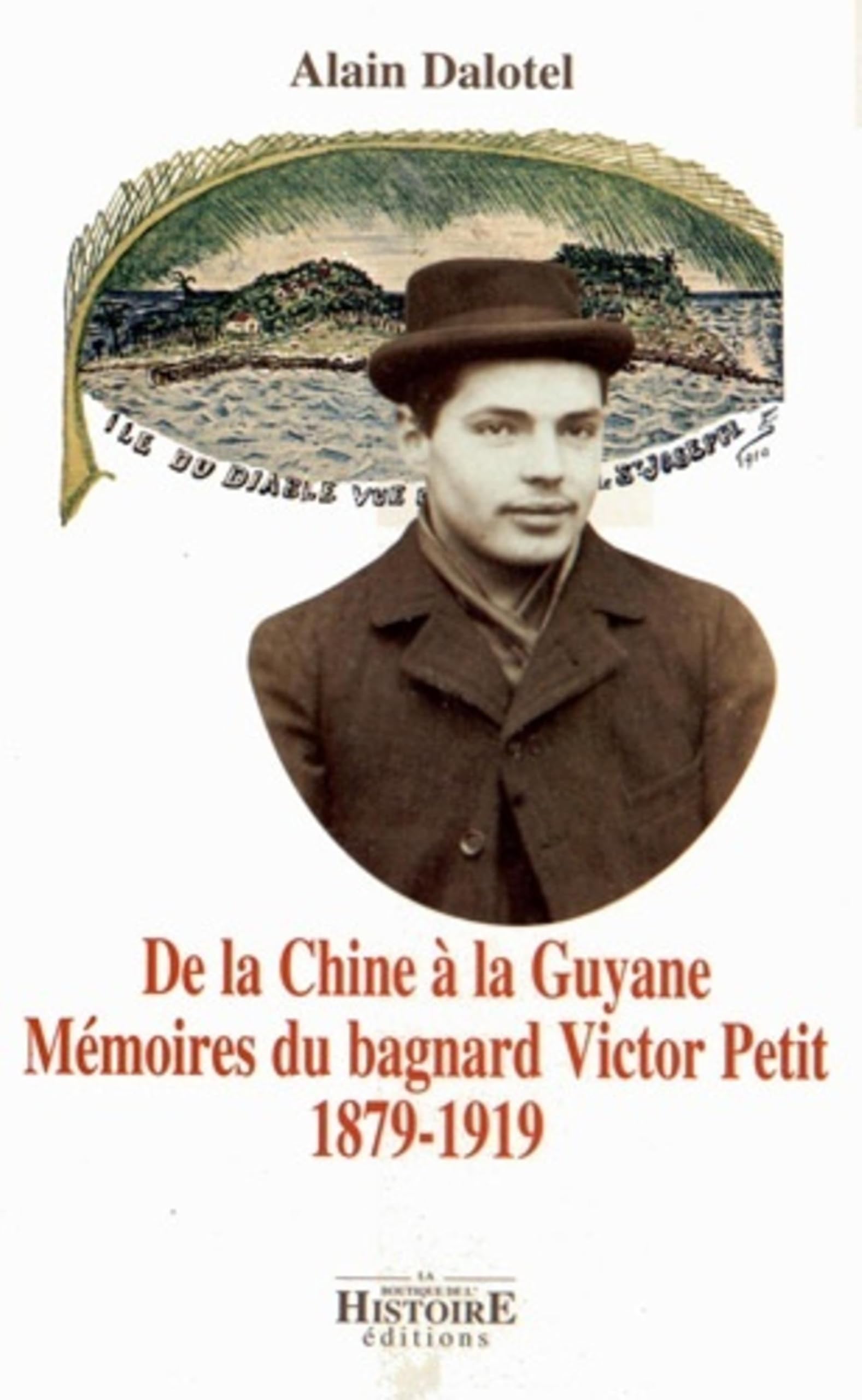 De la Chine à la Guyane : mémoires du bagnard Victor Petit (1879-1919) Politics & Society