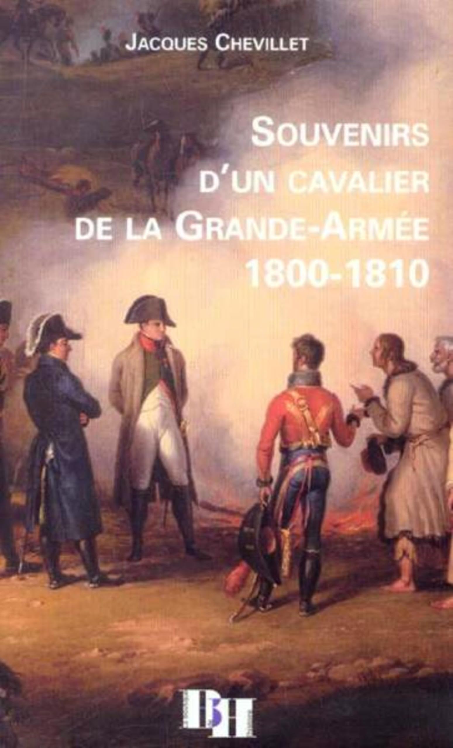 Souvenirs d'un cavalier de la Grande-Armée 1800-1810 Politics & Society