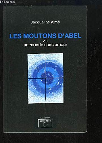 Les moutons d'Abel ou Un monde sans amour book