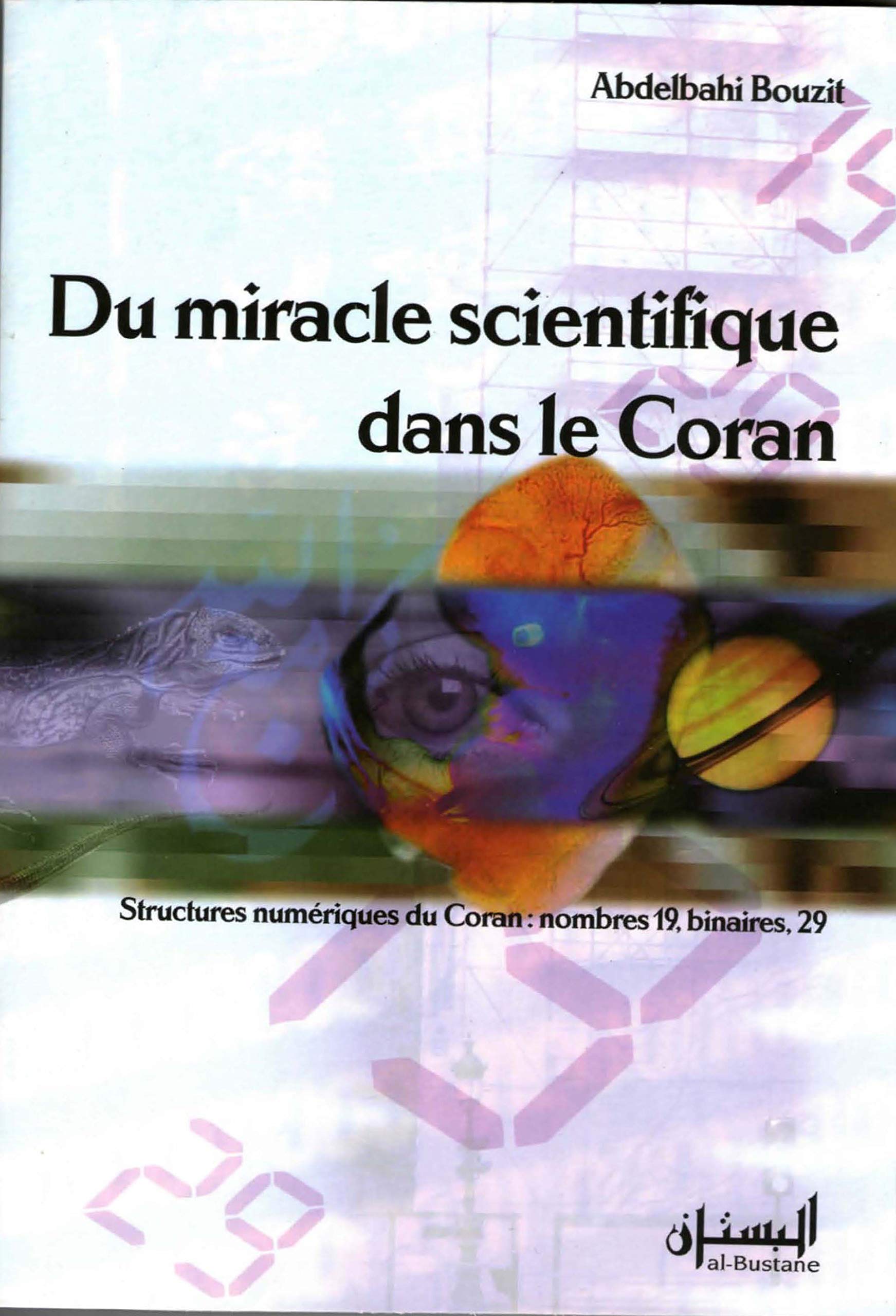 DU MIRACLE SCIENTIFIQUE DANS LE CORAN: Structures numériques des nombres 19 binaires 29 Books