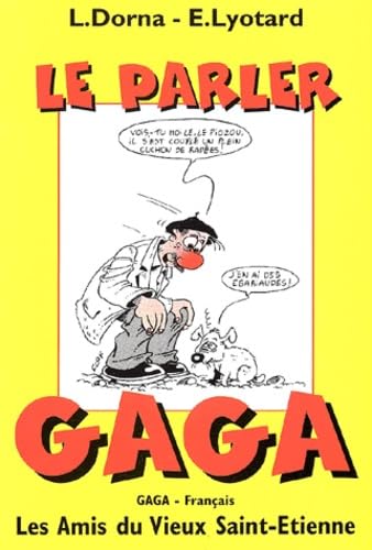 Le Parler Gaga. Essai De Lexique Des Mots Et Locutions Du Terroir Stephanois book