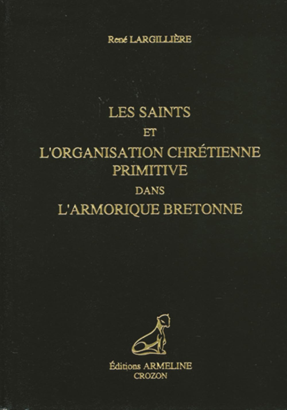 Les saints et l'organisation chrétienne primitive dans l'armorique Bretonne book