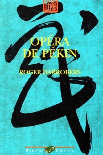 Opera De Pekin. Theatre Et Societe A La Fin De L'Empire Sino-Mandchou Books
