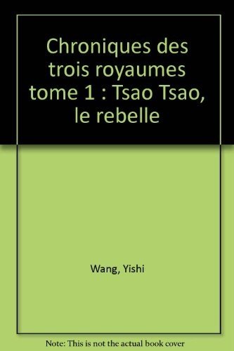 Chroniques Des Trois Royaumes Tome 1 : Tsao Tsao, Le Rebelle Books