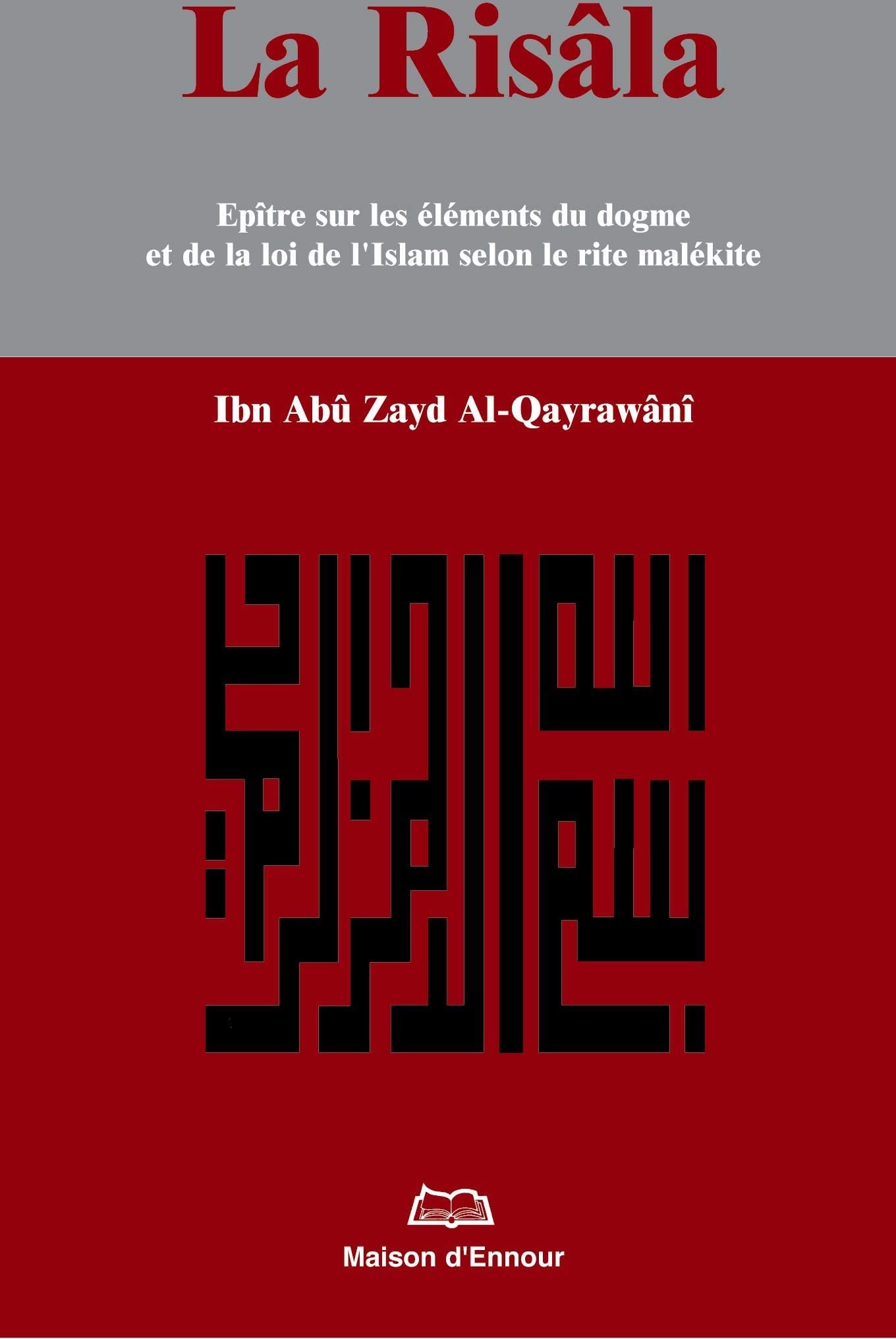 Risala, Epitre Sur les Elements du Dogme et de la Loi de l Islam Selon le Rite Malekite book
