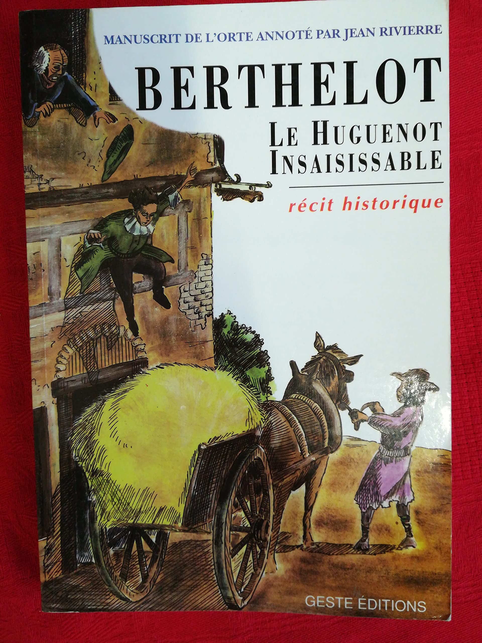 Berthelot, le huguenot insaisissable : manuscrit de l'Orte book