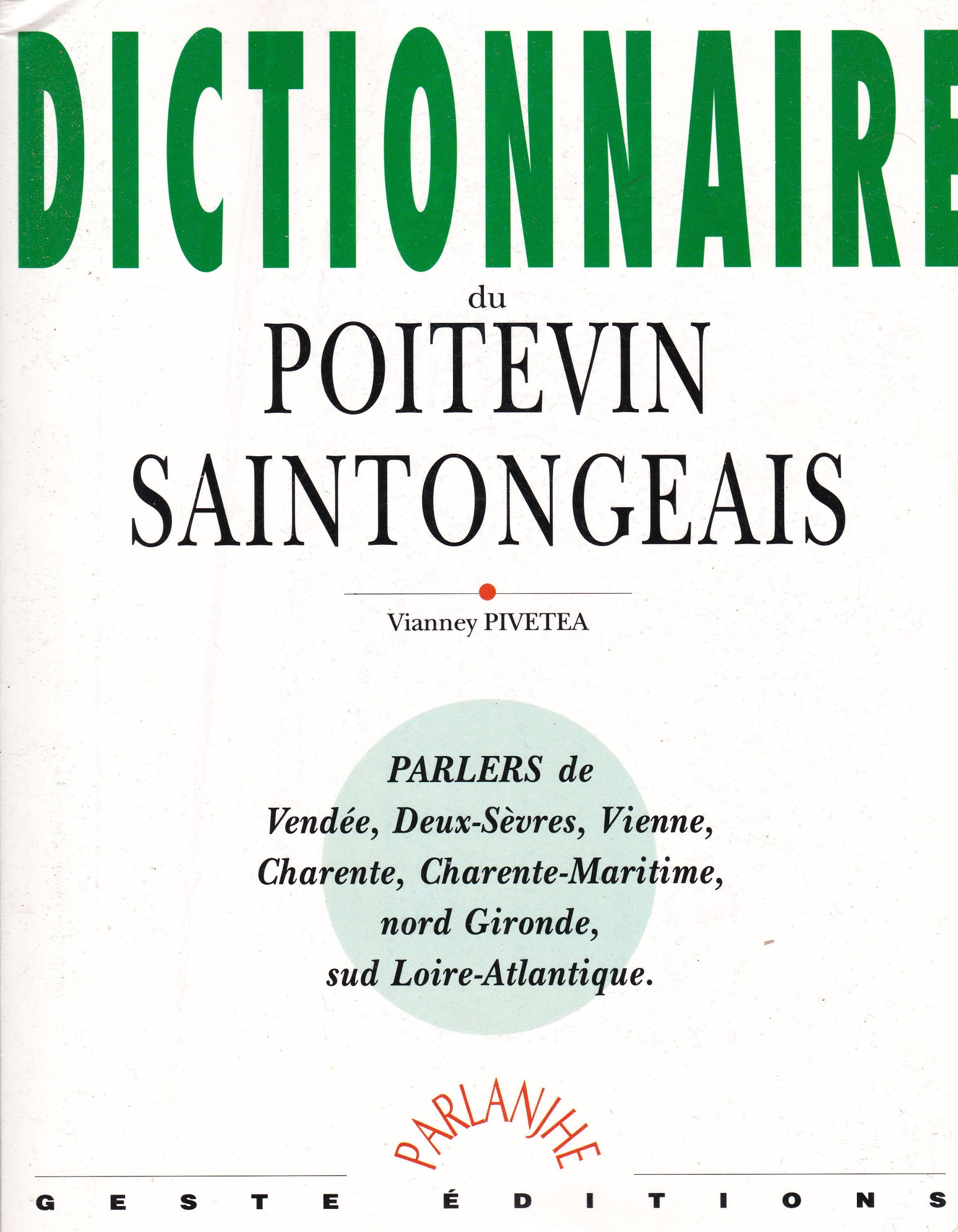 Dictionnaire du Poitevin-Saintongeais : parlers de Vendée, Deux-Sèvres, Vienne, Charente book