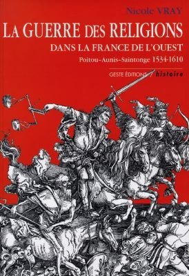 La guerre des Religions dans la France de l'Ouest : Poitou, Aunis, Saintonge, 1534-1610 Books