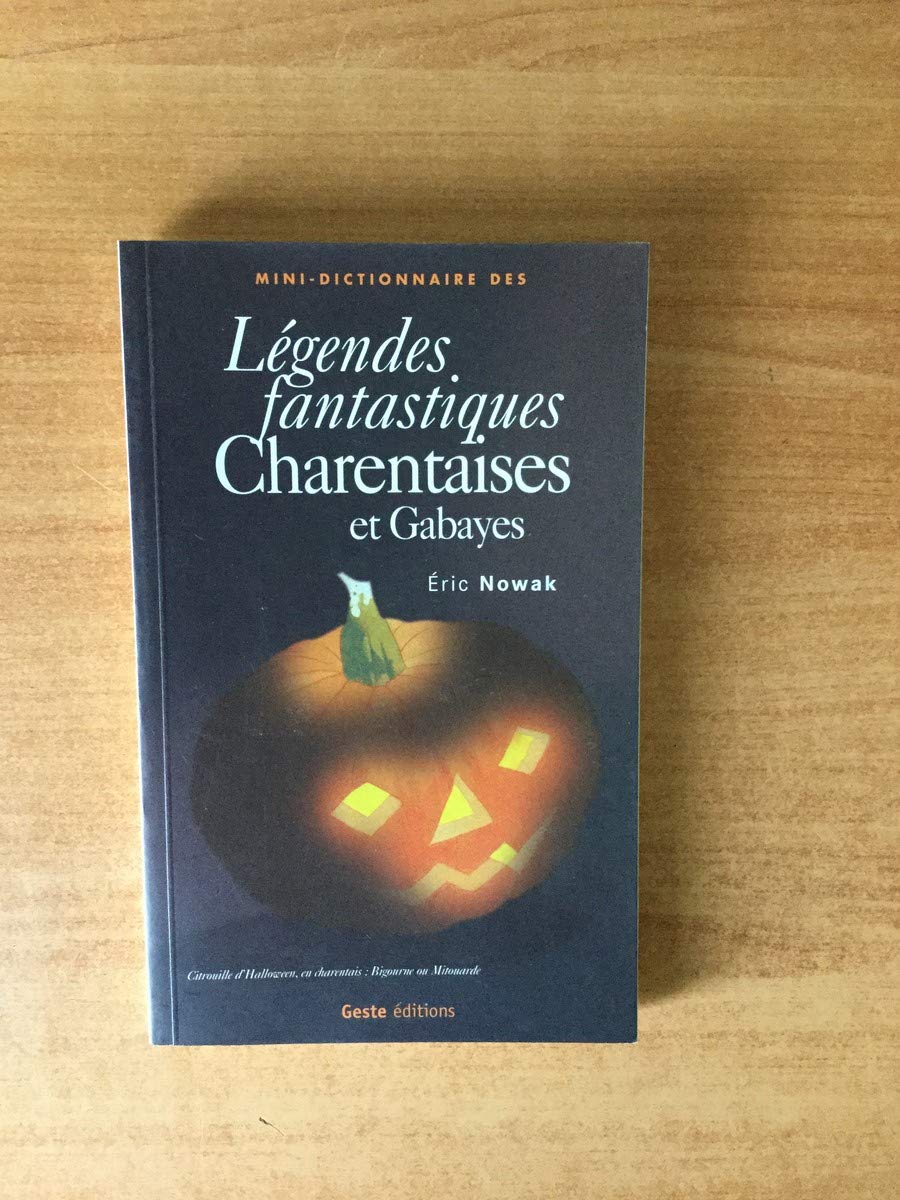 Mini-dictionnaire des légendes fantastiques charentaises et gabayes book