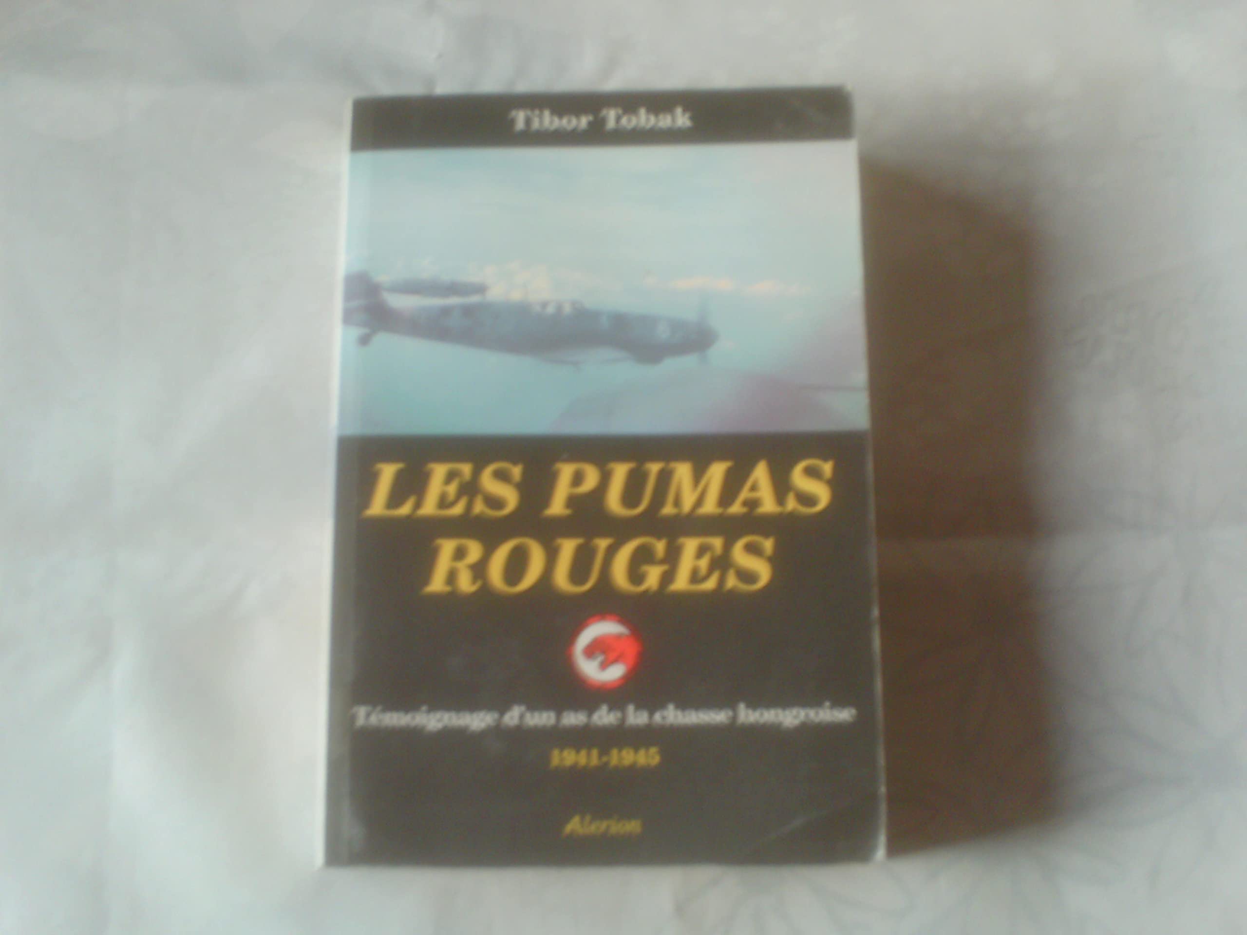 Les pumas rouges: Témoignage d'un as de la chasse hongroise, 1941-1945 book
