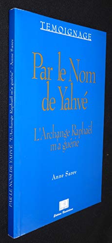 Par le nom de Yahvé: L'archange Raphaël m'a guérie, témoignage book