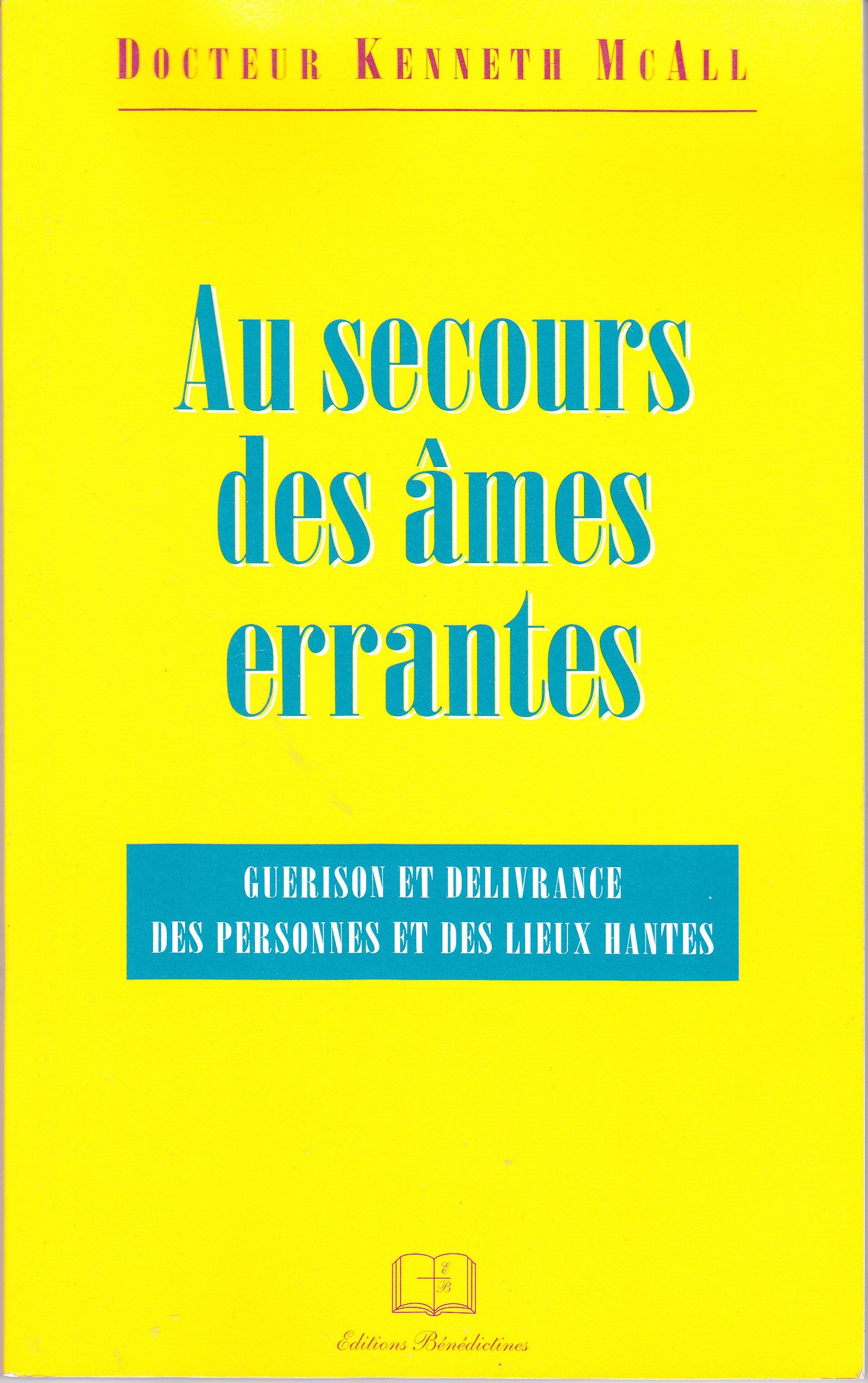 Au secours des âmes errantes : Guérison et délivrance des personnes et des lieux hantés book