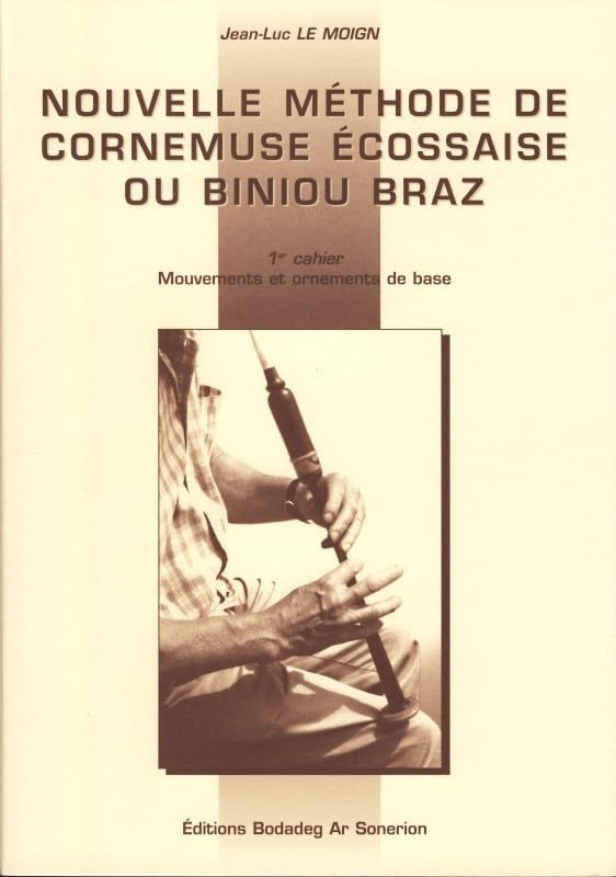 Nouvelle méthode de cornemuse écossaise ou biniou braz: Volume 1, Mouvements et ornements de base book