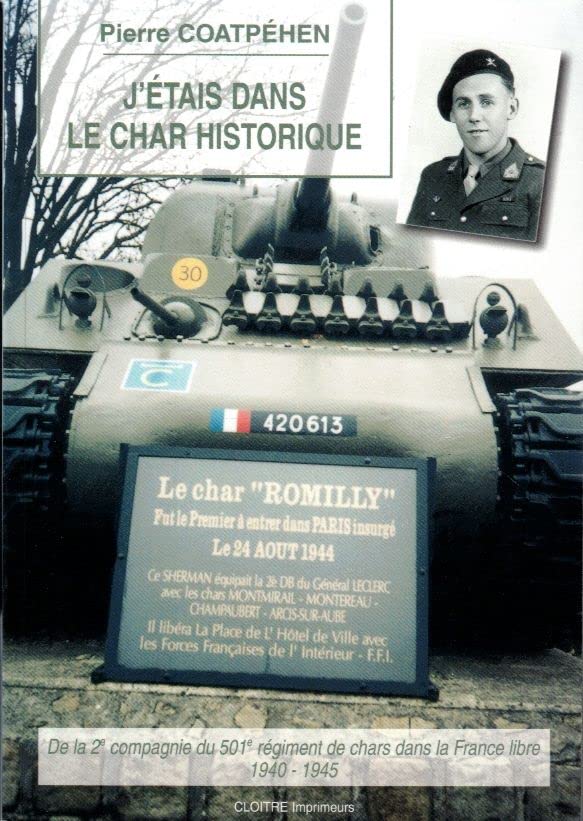 J'étais dans le char historique : De la 2e compagnie du 501e régiment de chars dans la France libre , 1940-1945 book