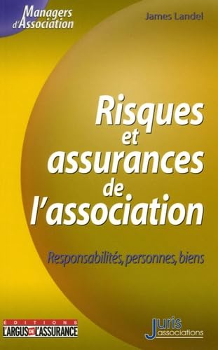 Risques et assurances de l'association: Responsabilités, personnes, biens book