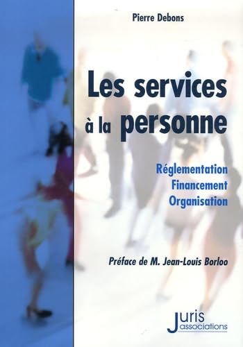 Les services à la personne: Réglementation, financement, organisation book