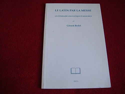 Le latin par la messe: Un itinéraire linguistique et religieux book