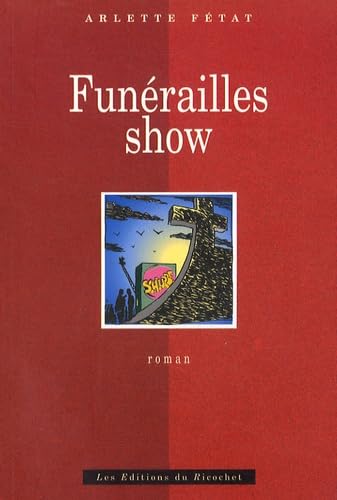 Funérailles show, ou, L'enterrement provisoire: Roman book
