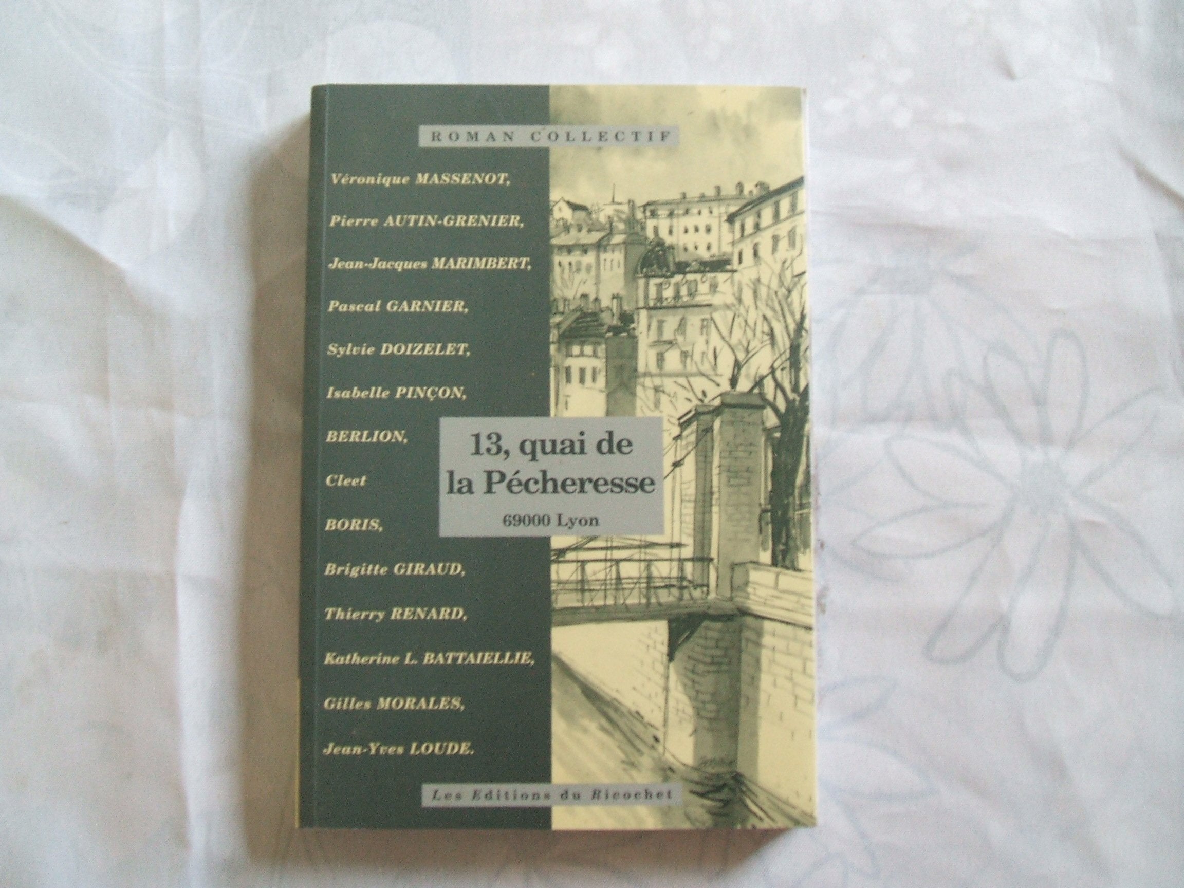 13, quai de la Pécheresse: 69000 Lyon. Roman collectif book