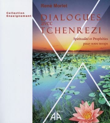 Dialogues avec Tchenrezi : spiritualité et prophéties pour notre temps book