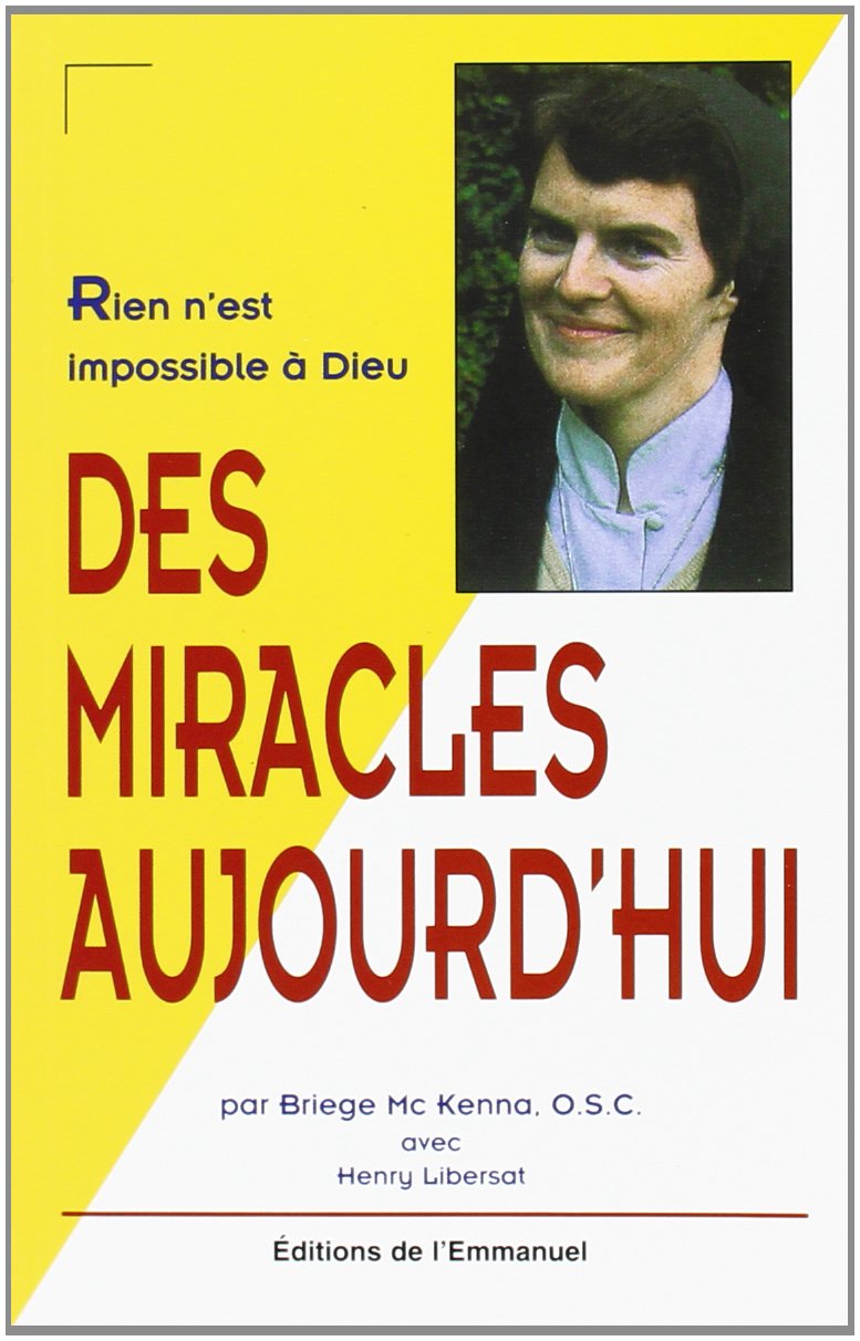 Des miracles aujourd'hui : rien n'est impossible à Dieu Religion & Esotericism