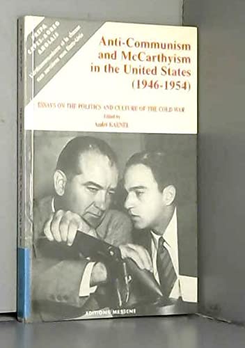 Anti-communism and mccarthyism in the united states, 1946-1954 / essays on the politics and culture book