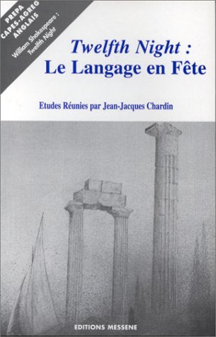Twelfth night : le langage en fête : actes du colloque Shakespeare de Nancy, 17-18 novembre 1995 Books