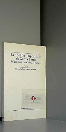 Le Theatre Impossible De Garcia Lorca : Asi Que Pasen Cinco Anos, El Publico book
