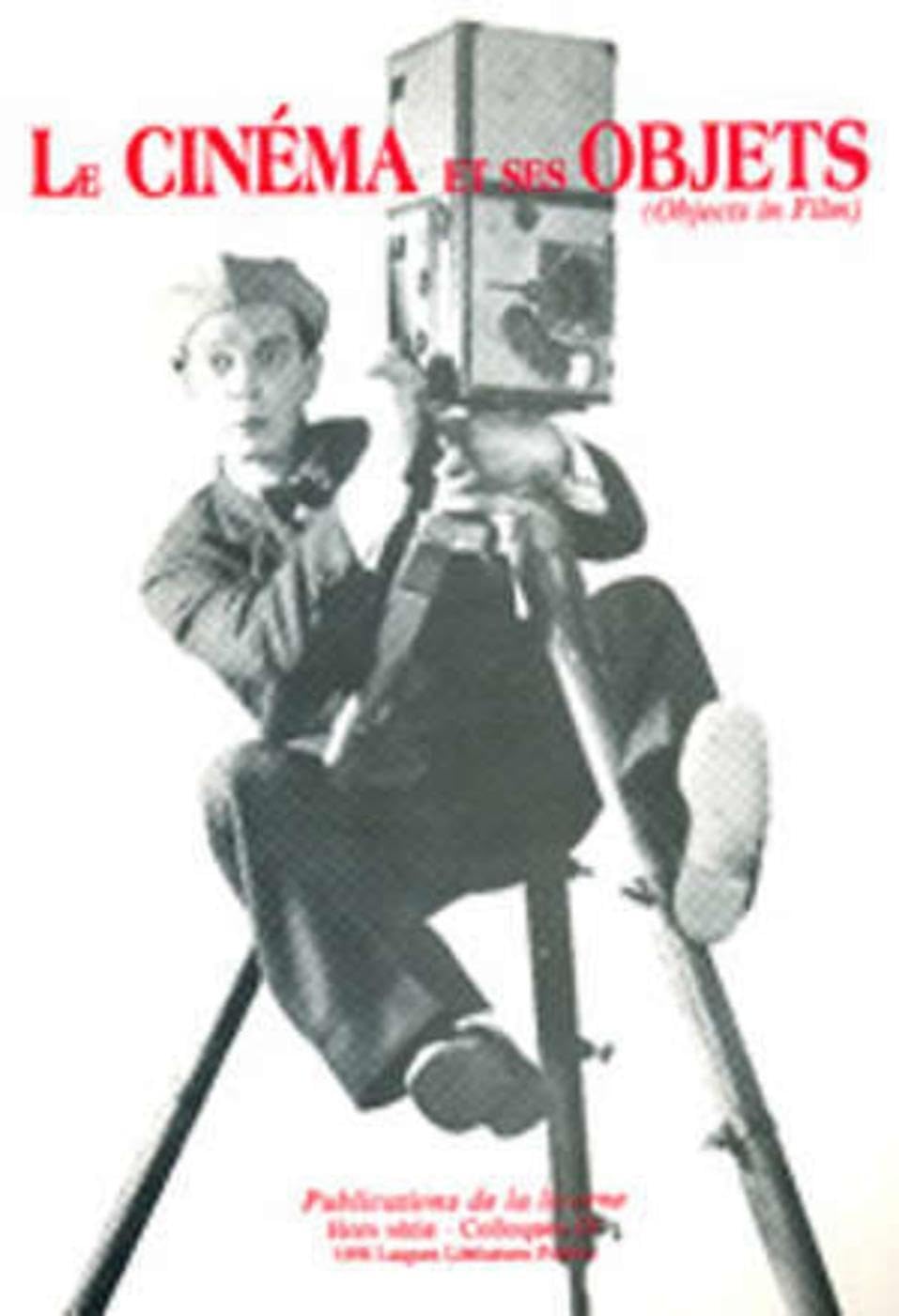 Le cinéma et ses objets. Objects in film : actes du deuxième Colloque Sercia Books