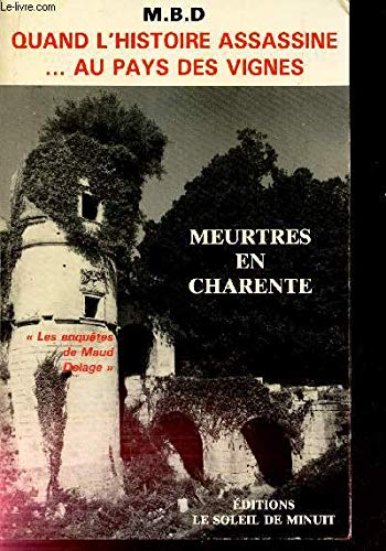Drame à Bouteville : Quand l'histoire assassine au pays des vignes (Les enquêtes de Maud Delage.) book