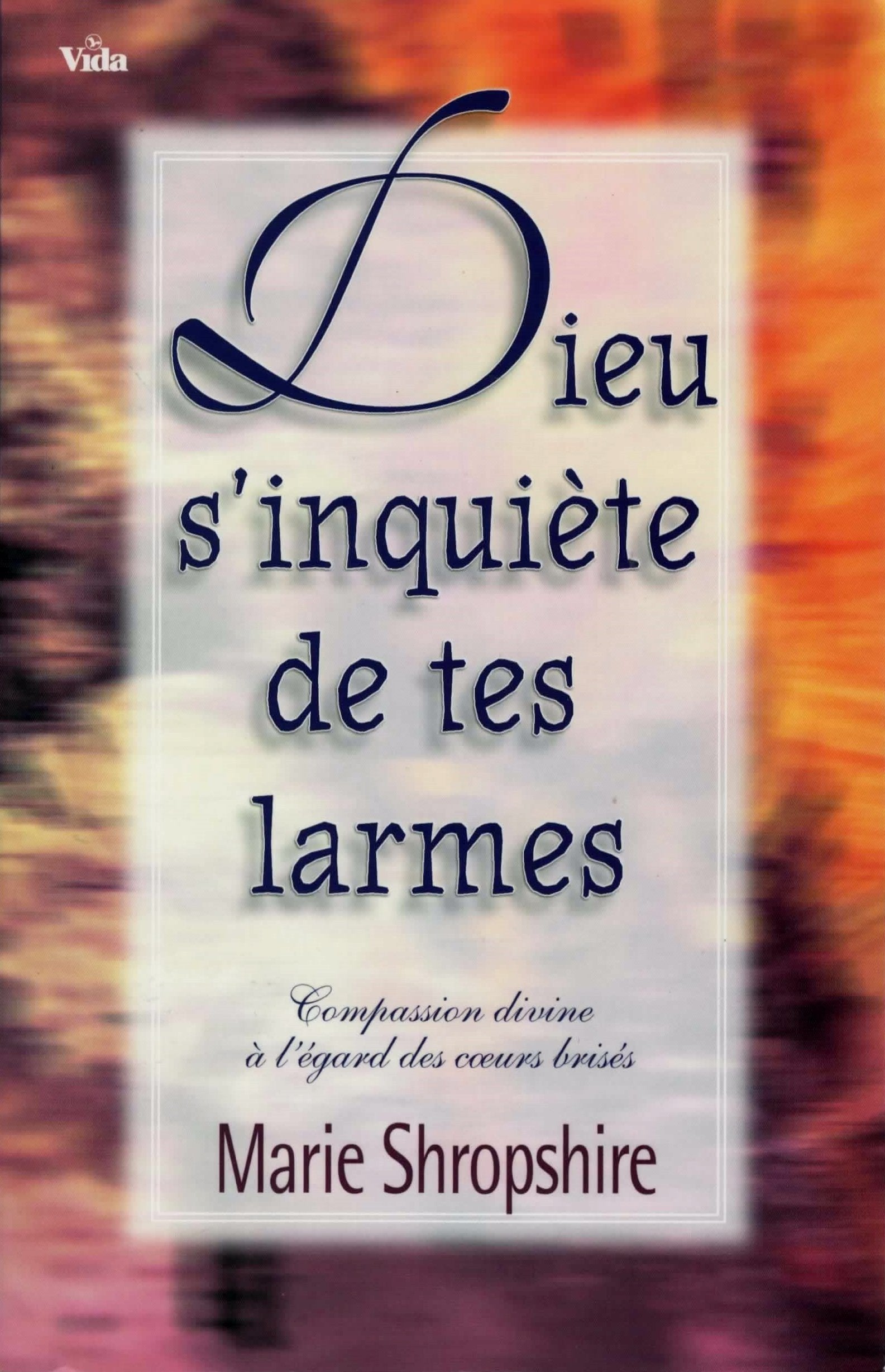 Dieu s'inquiète de tes larmes: Compassion divine à l'égard des coeurs brisés book