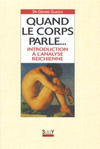 Quand Le Corps Parle... Introduction A L'Anlyse Reichienne book