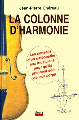 La colonne d'harmonie: Les conseils d'un osthéopathe aux musiciens pour qu'ils prennent soins... Health, Nutrition & Fitness