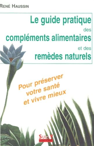 Le guide pratique des compléments alimentaires et des remèdes naturels book
