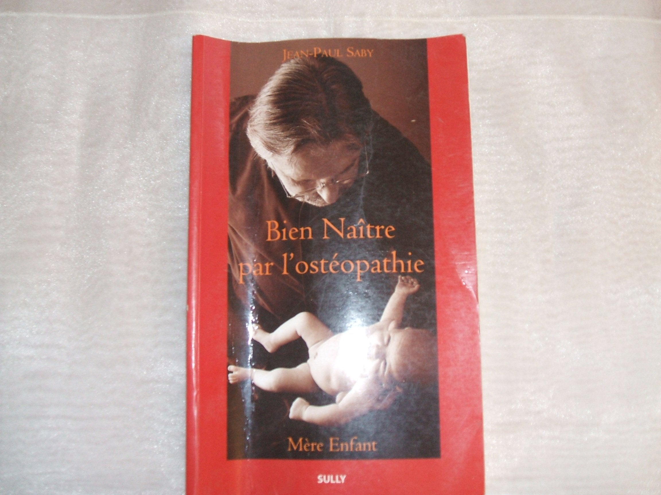 Bien naître par l'ostéopathie: Mère Enfant Parents & Children