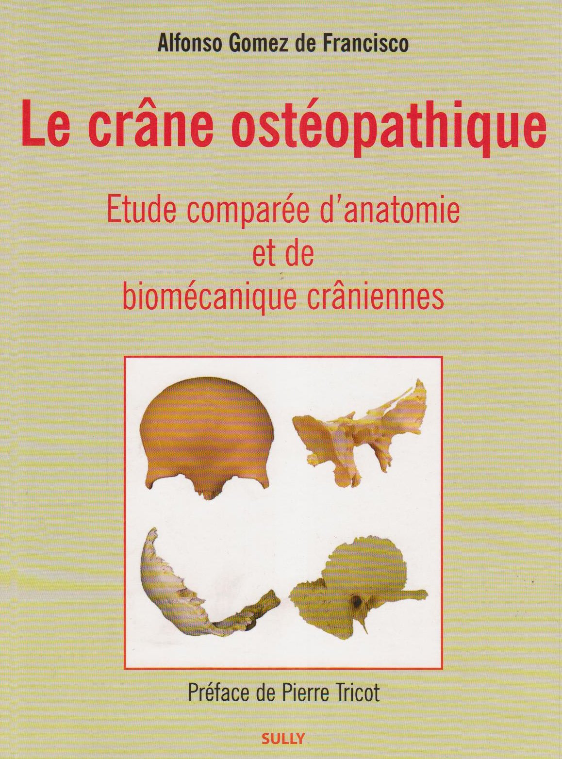 Le crâne ostéopathique: Etude comparée d'anatomie et de biomécanique craniennes book