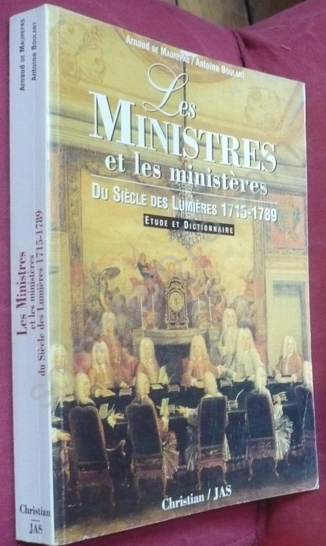 Les ministres et les ministères du siècle des Lumières (1715-1789) : étude et dictionnaire Reference Books