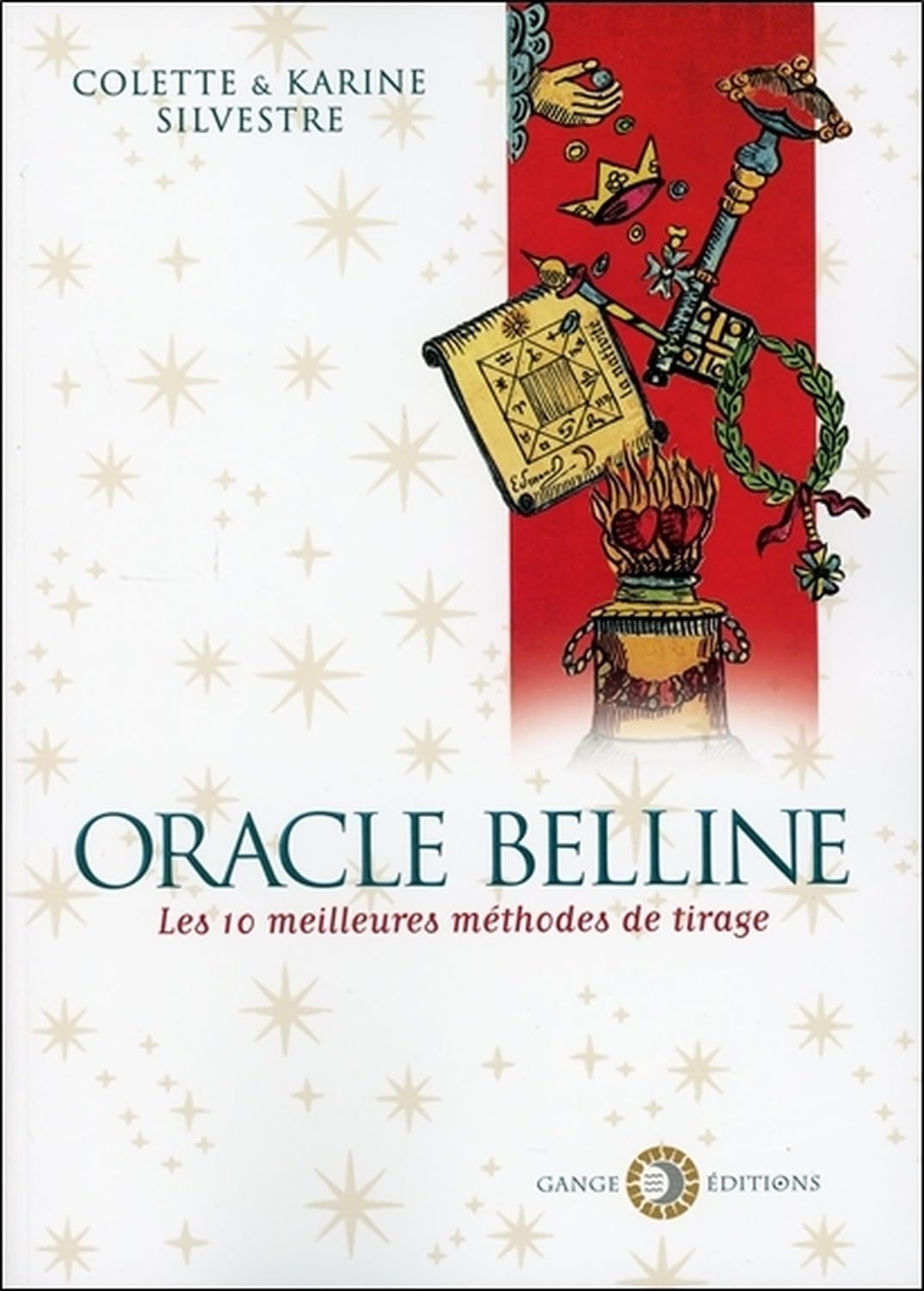 Oracle Belline - Les 10 meilleures méthodes de tirage: Les dix meilleures méthodes de tirage Religion & Esotericism