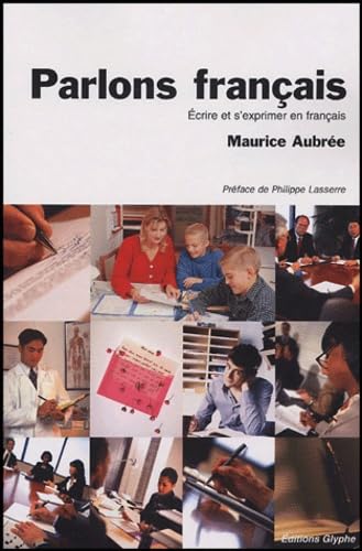 Parlons français - écrire et s'exprimer en français: Ecrire et s'exprimer en français Social Sciences