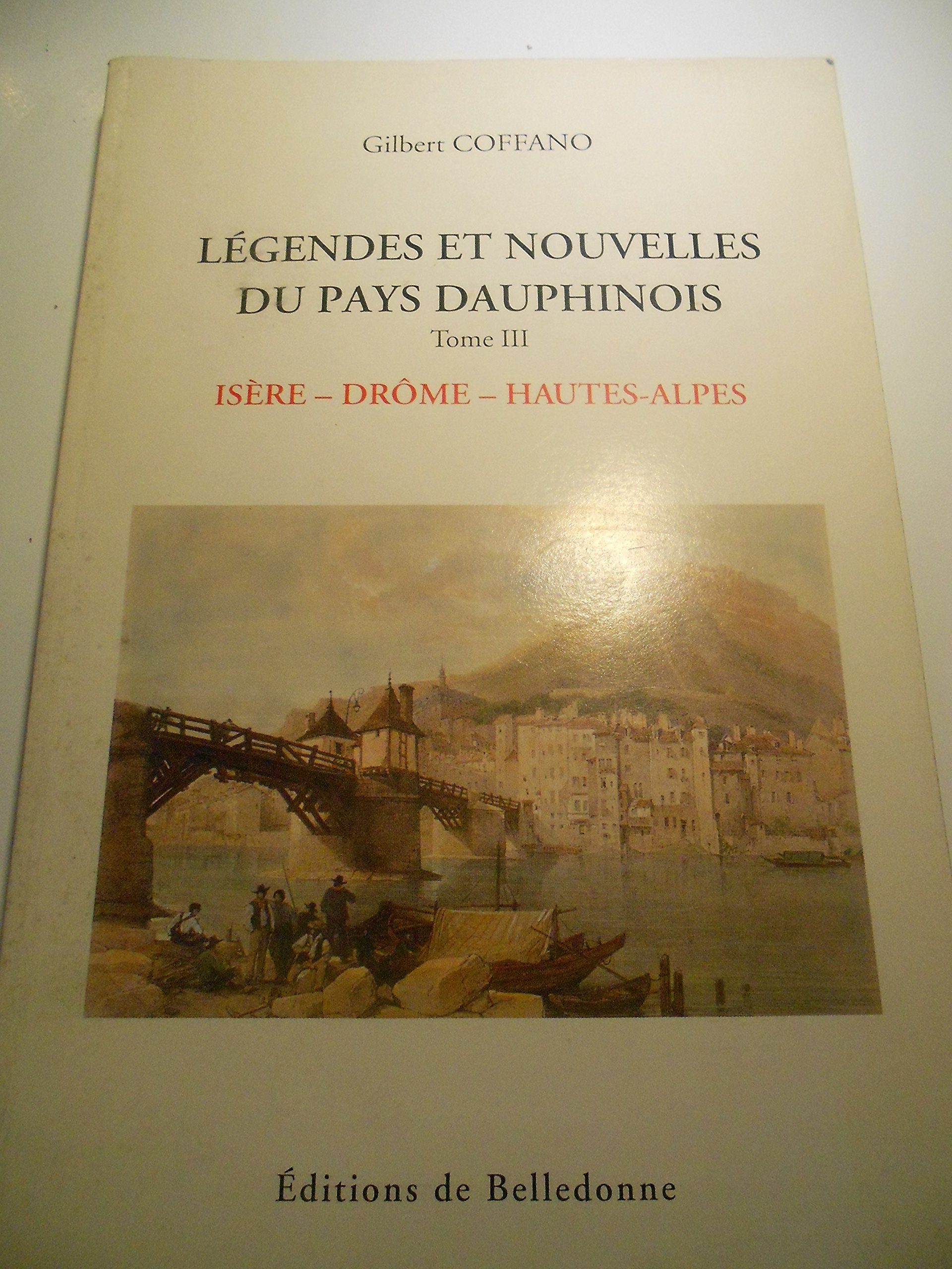 Legendes Et Nouvelles Du Pays Dauphine. Tome 3, Isere, Drome, Hautes-Alpes, 2eme Edition Books