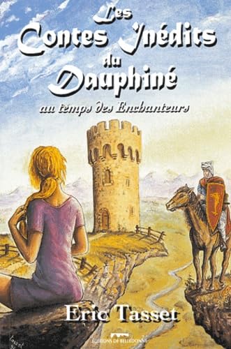 Les Contes inédits du Dauphiné: Au Temps des Enchanteurs book