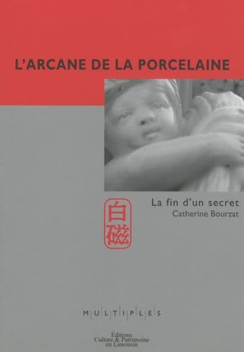 L'arcane de la porcelaine: La fin d'un secret book