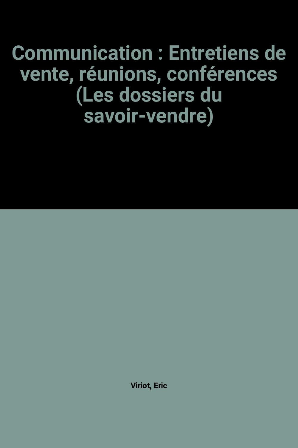 Communication : Entretiens de vente, réunions, conférences (Les dossiers du savoir-vendre) Books