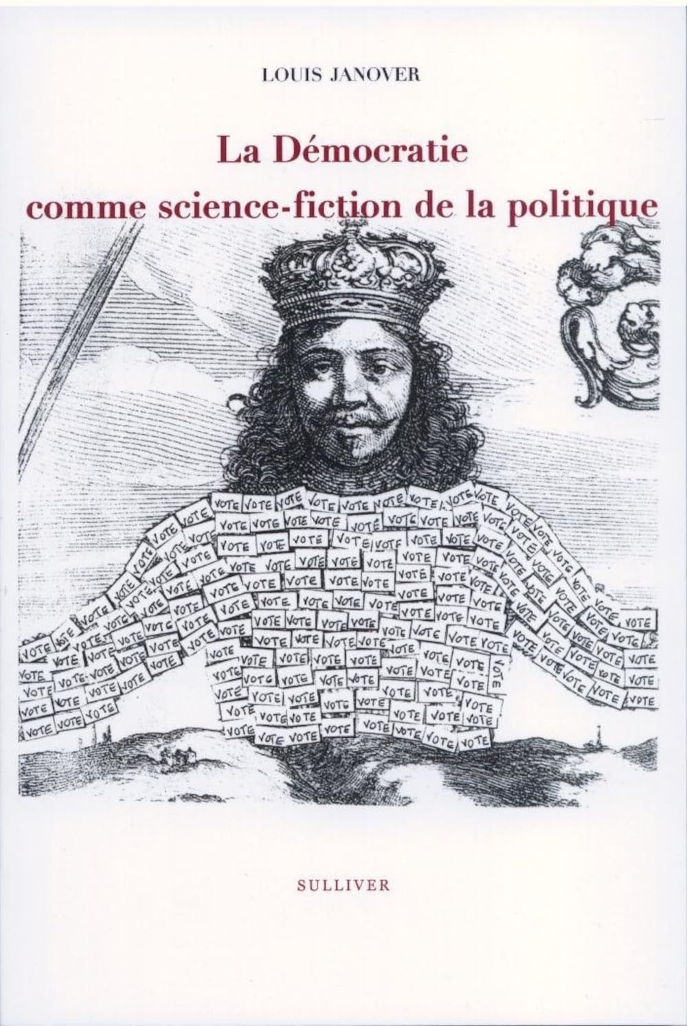 La démocratie comme science-fiction de la politique ; Le manteau du prince Social Sciences
