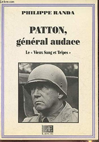 Patton, General Audace. Le "Vieux Sang Et Tripes" book