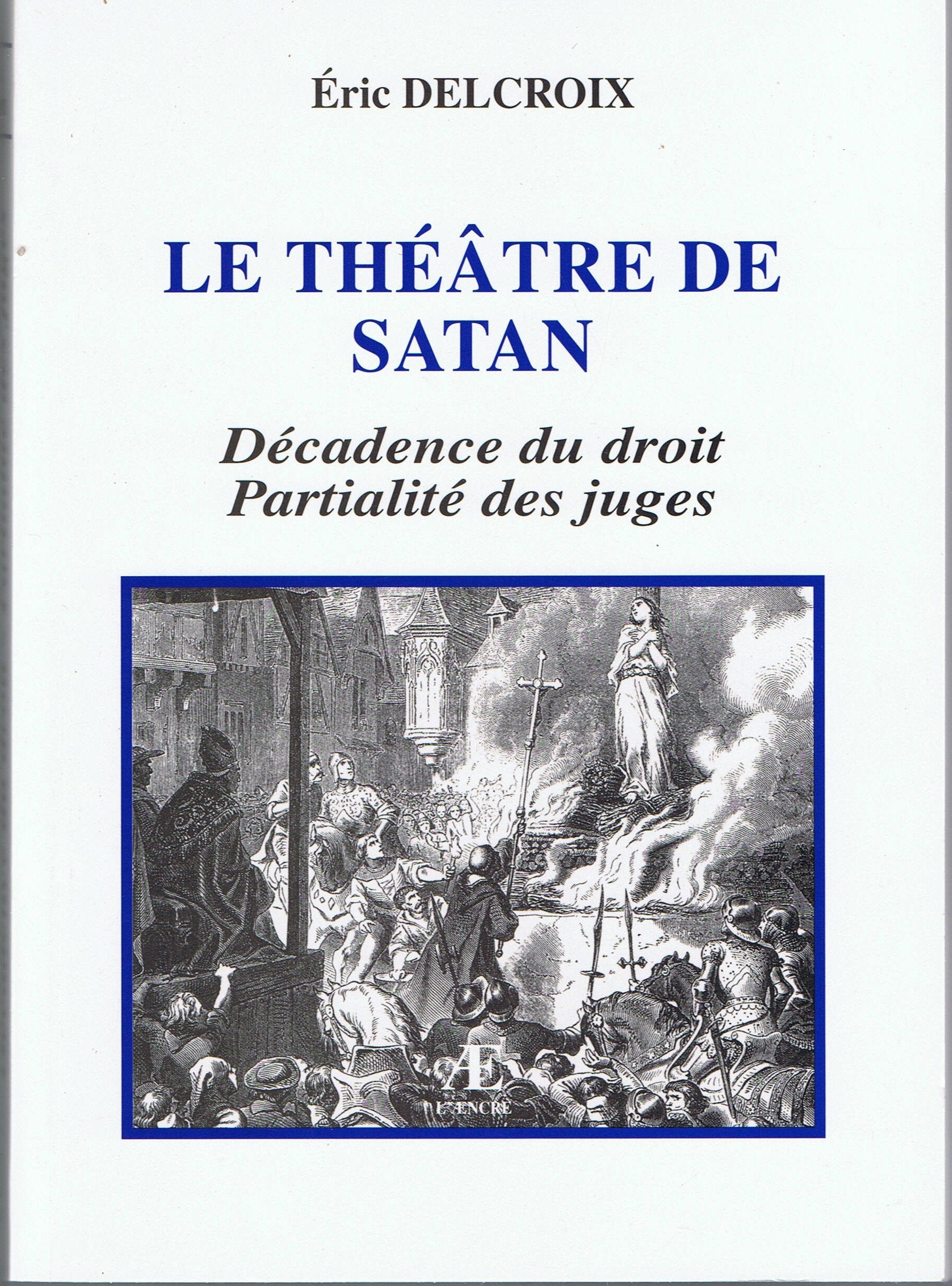 Le théâtre de Satan : Décadence du droit, partialité des juges book